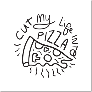 Cut My Life Into Pizza Posters and Art